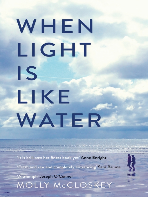 Title details for When Light Is Like Water by Molly McCloskey - Available